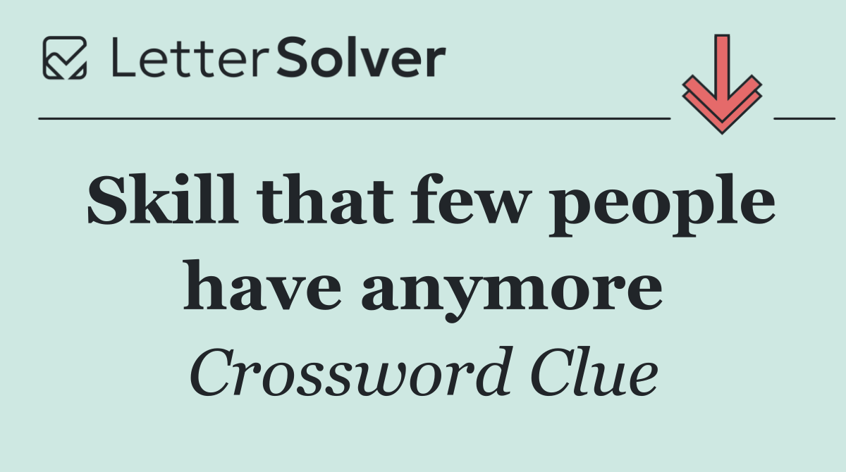 Skill that few people have anymore