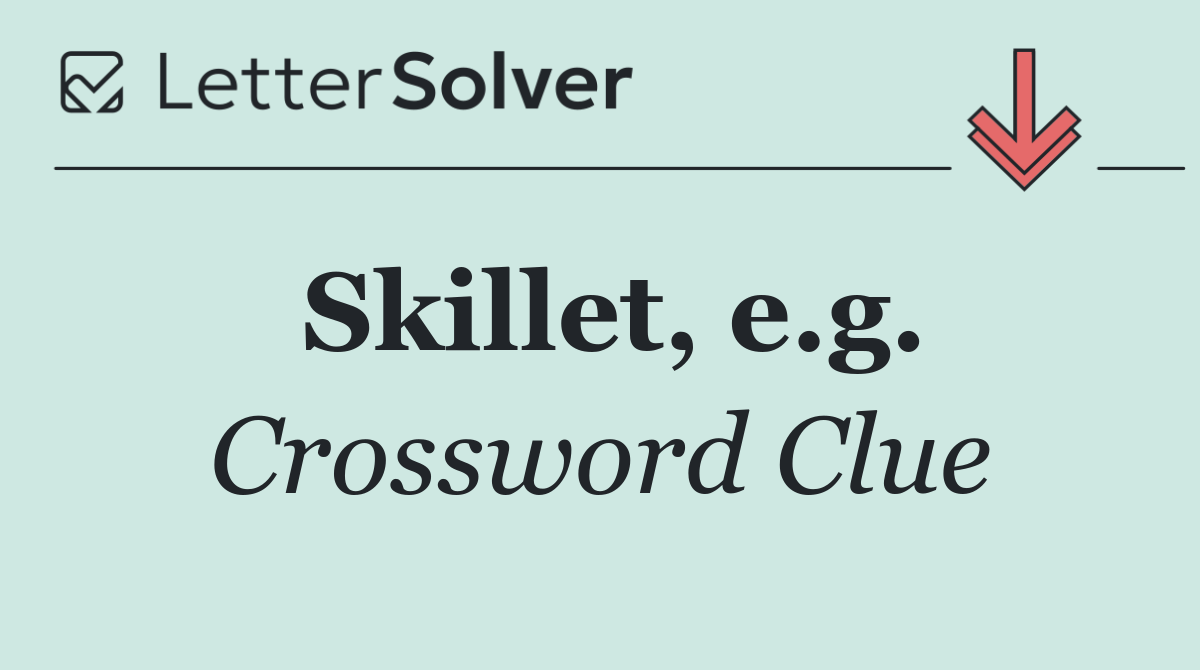 Skillet, e.g.