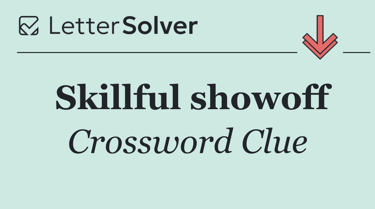 Skillful showoff