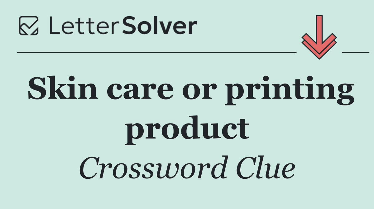 Skin care or printing product
