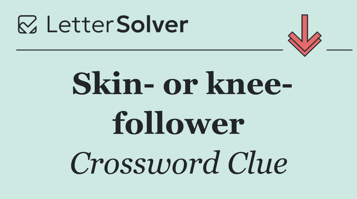 Skin  or knee  follower