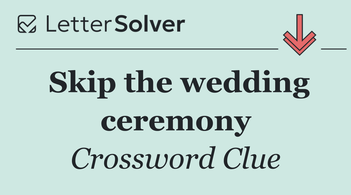 Skip the wedding ceremony