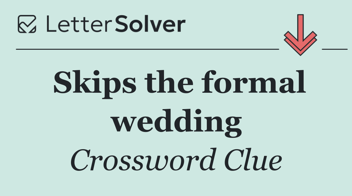 Skips the formal wedding