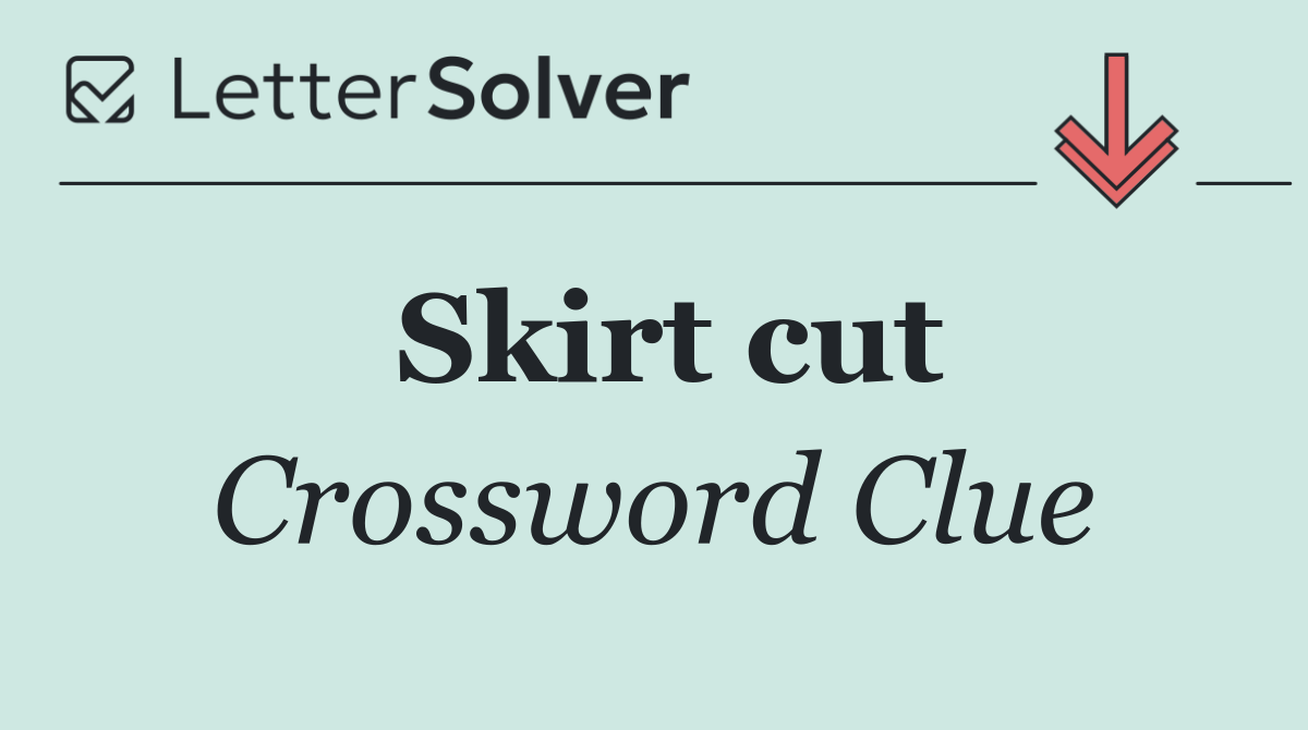 Skirt cut