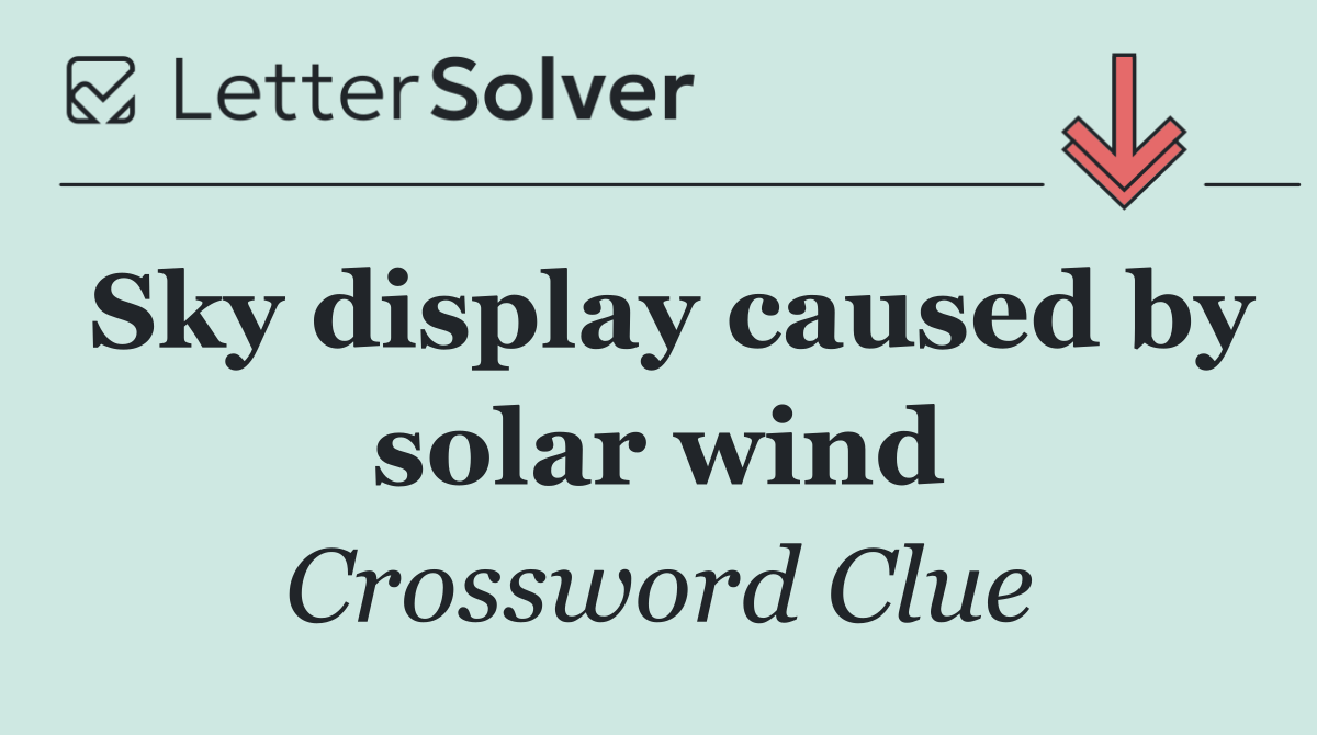 Sky display caused by solar wind