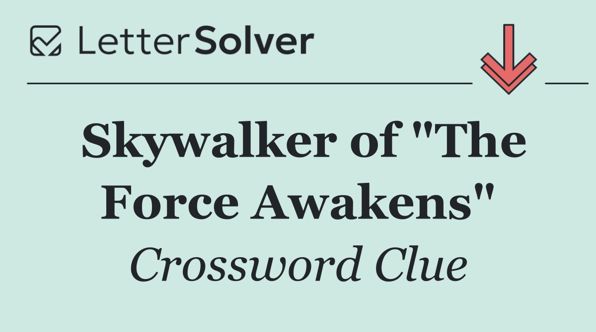 Skywalker of "The Force Awakens"
