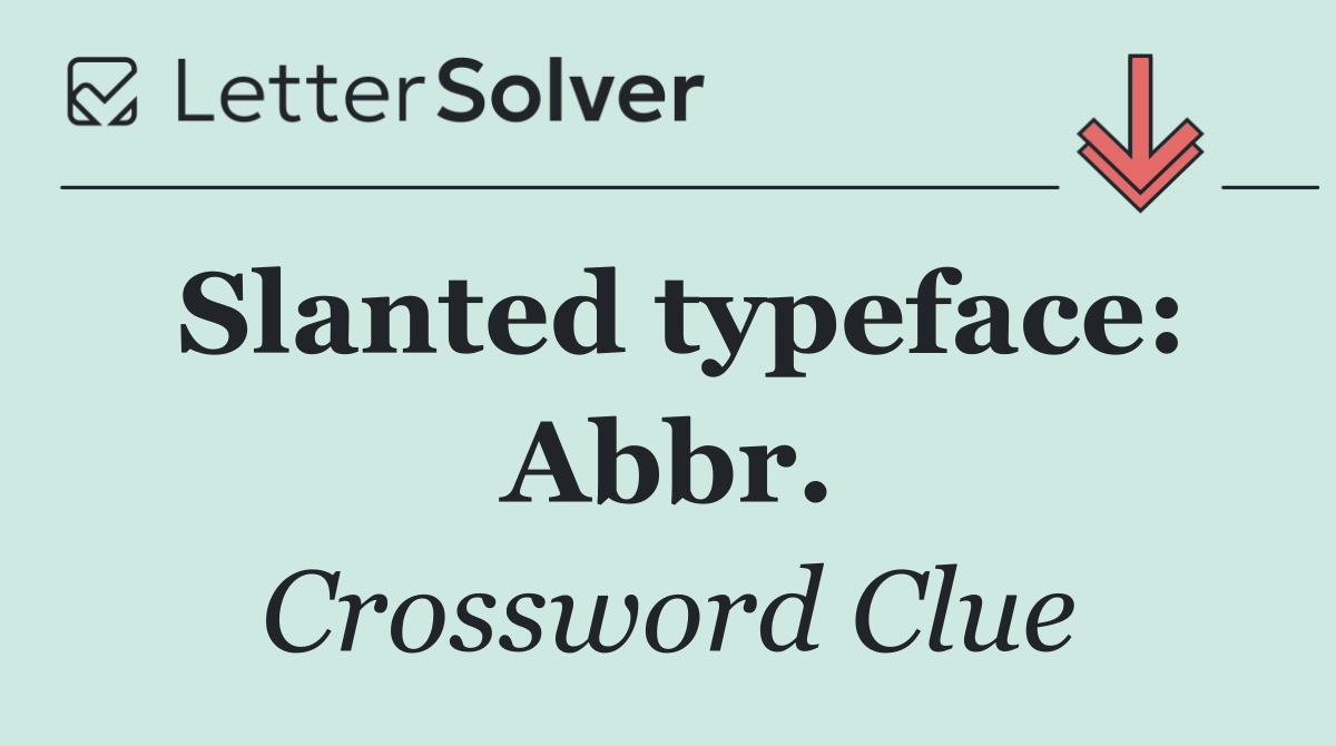 Slanted typeface: Abbr.