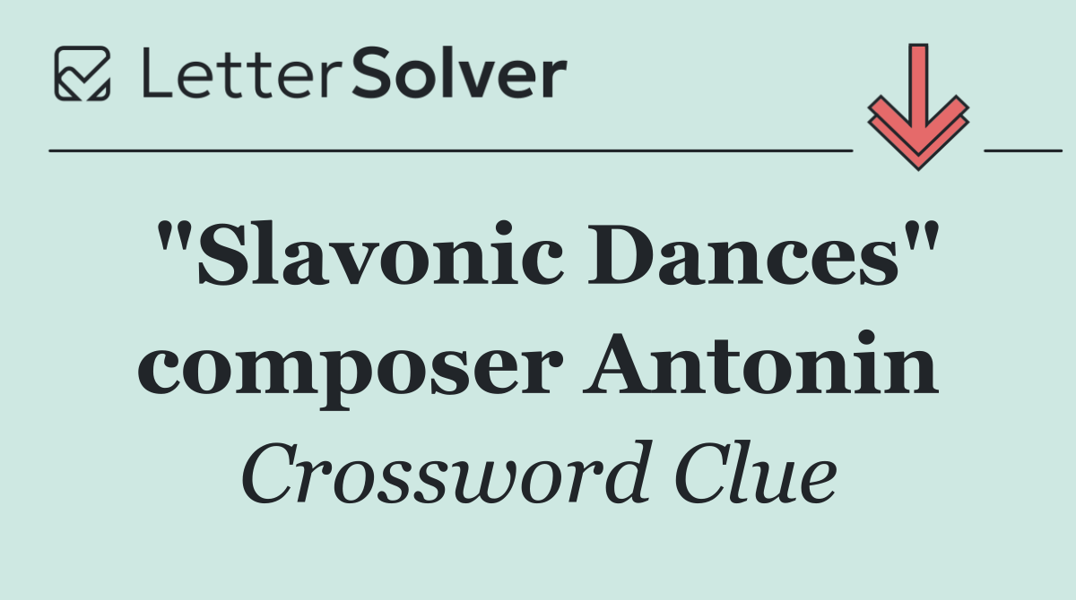 "Slavonic Dances" composer Antonin