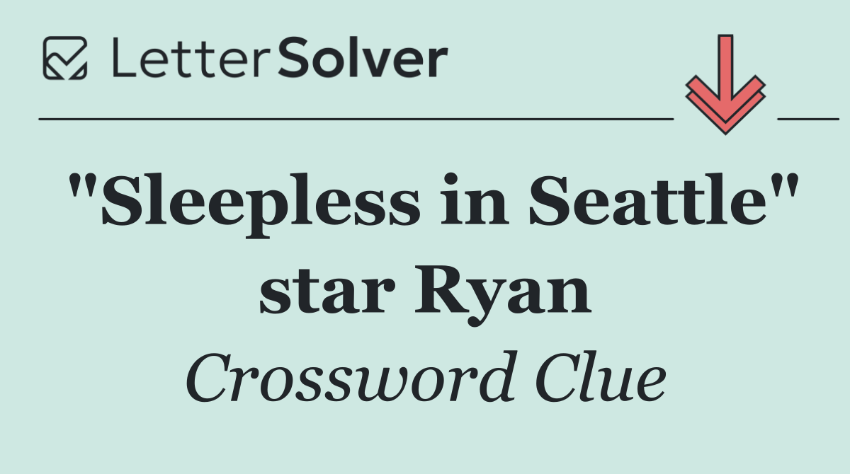 "Sleepless in Seattle" star Ryan