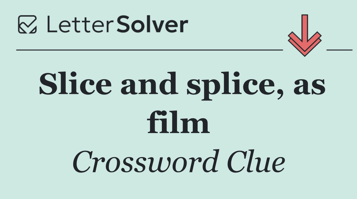 Slice and splice, as film