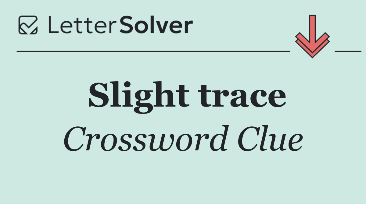 Slight trace