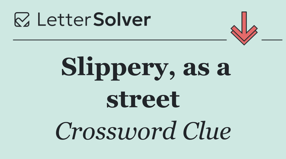 Slippery, as a street