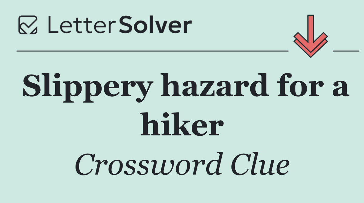 Slippery hazard for a hiker