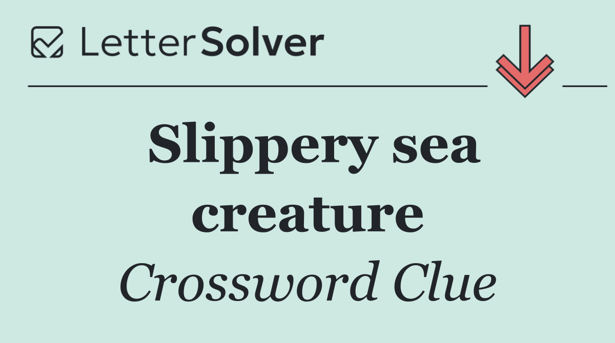 Slippery sea creature