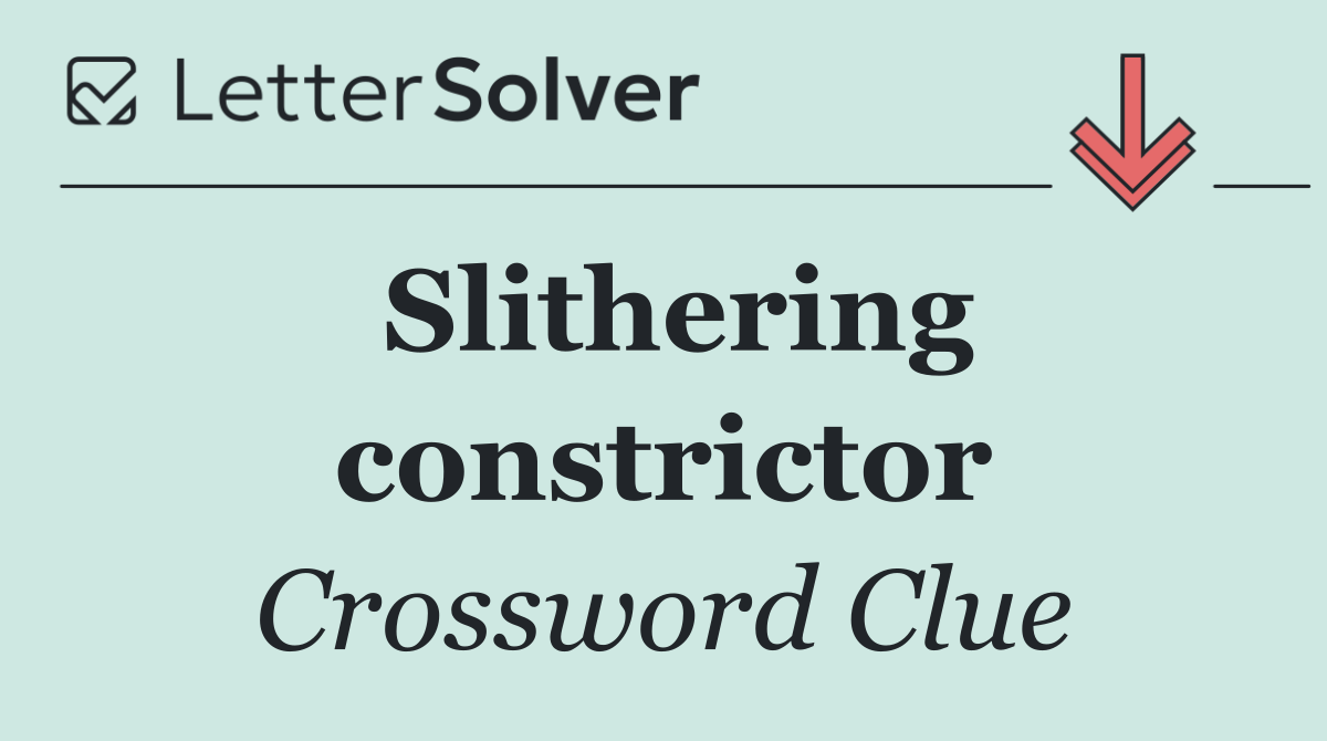 Slithering constrictor