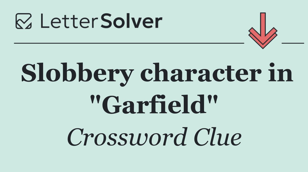 Slobbery character in "Garfield"