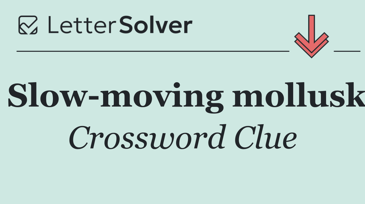 Slow moving mollusk