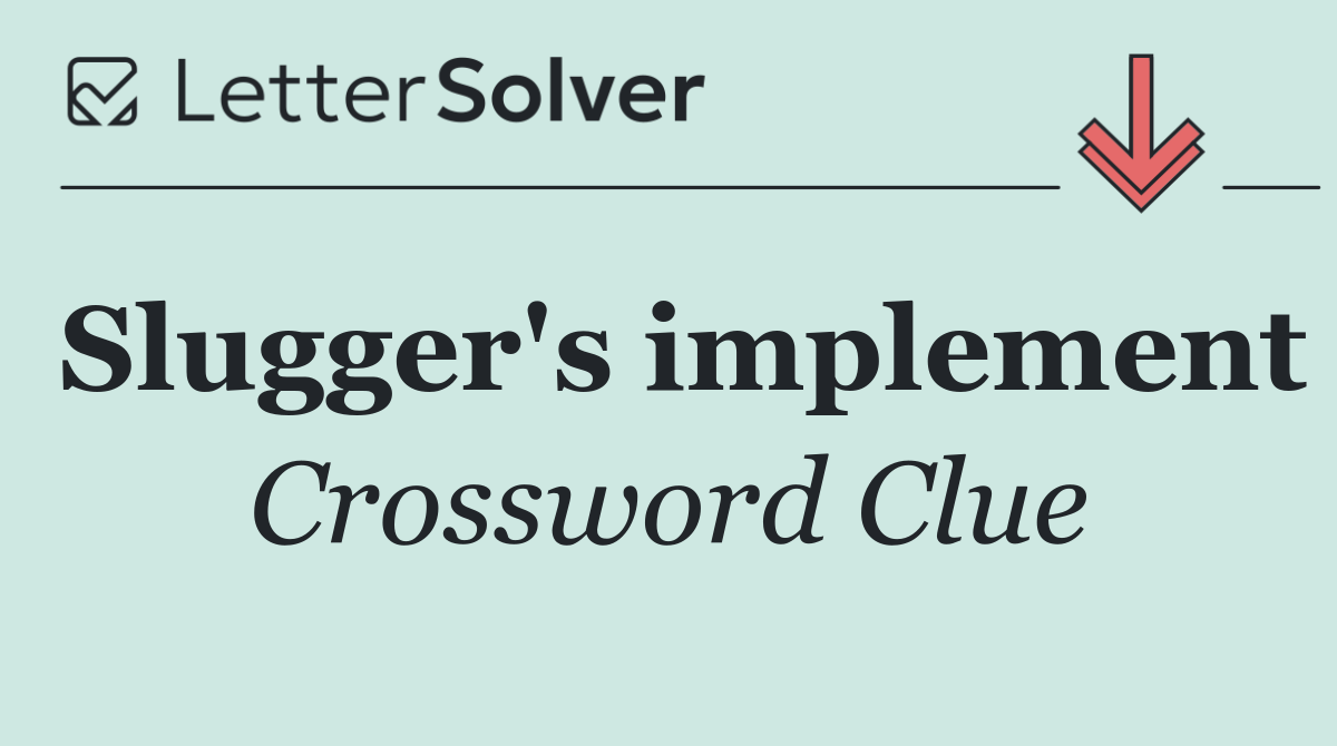 Slugger's implement