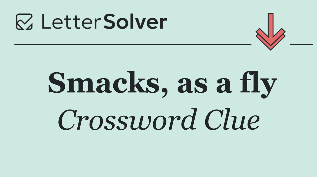 Smacks, as a fly
