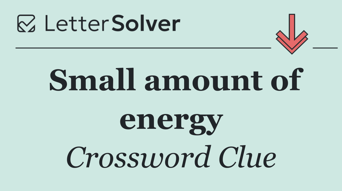 Small amount of energy