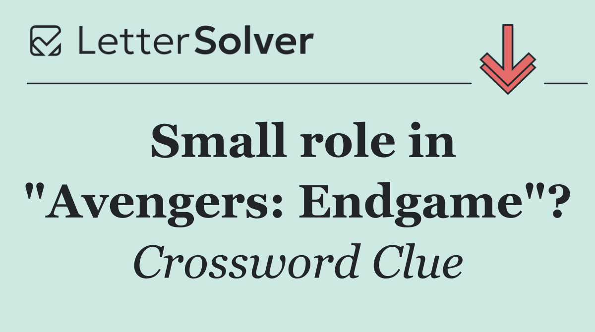 Small role in "Avengers: Endgame"?