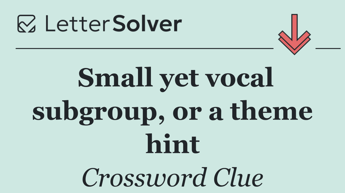 Small yet vocal subgroup, or a theme hint