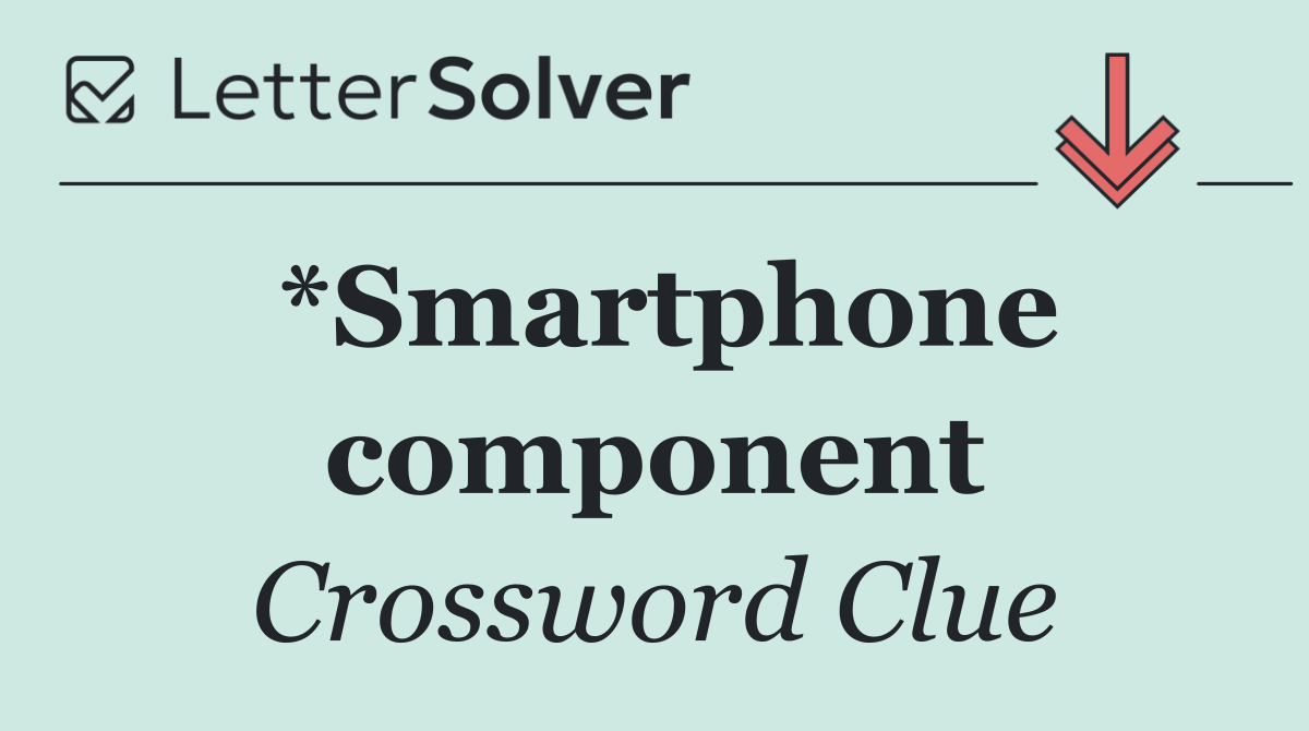 *Smartphone component