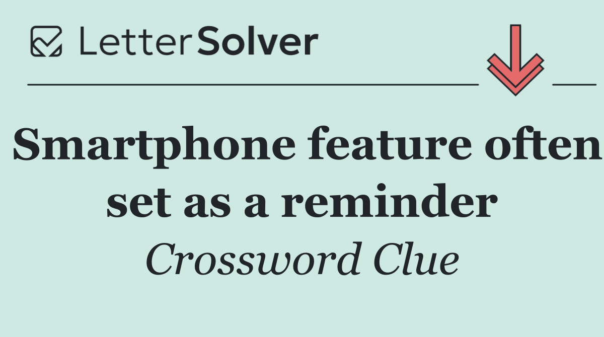 Smartphone feature often set as a reminder