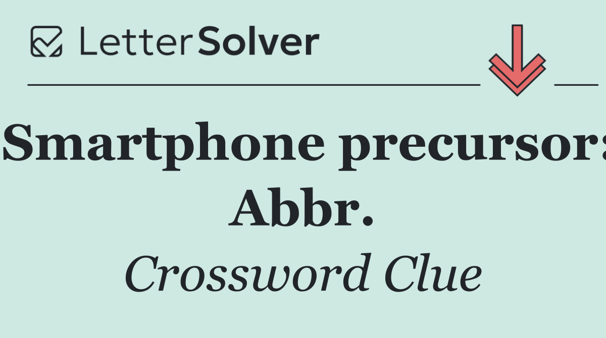 Smartphone precursor: Abbr.