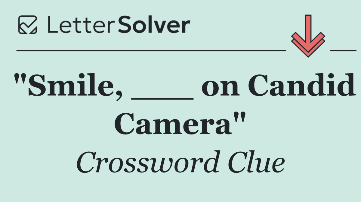 "Smile, ___ on Candid Camera"