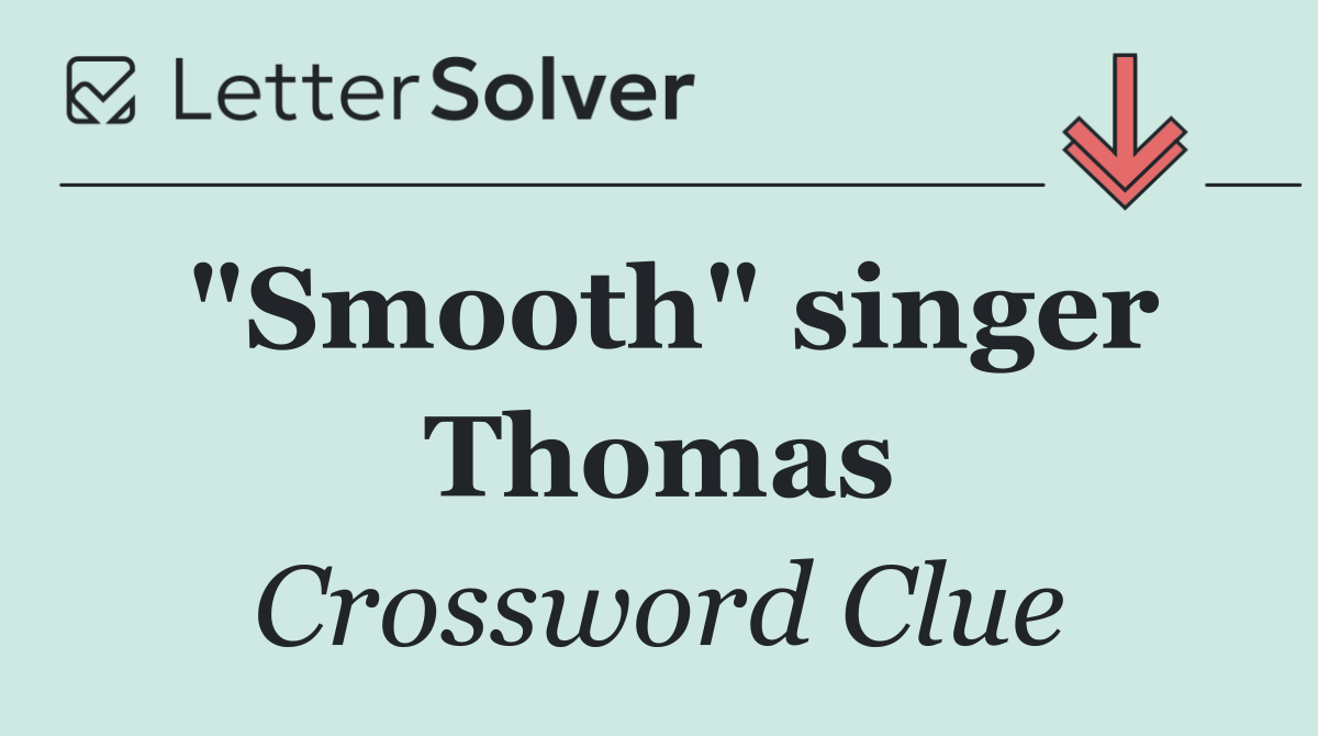 "Smooth" singer Thomas