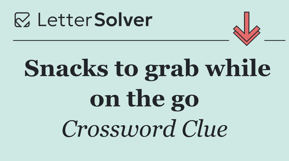 Snacks to grab while on the go