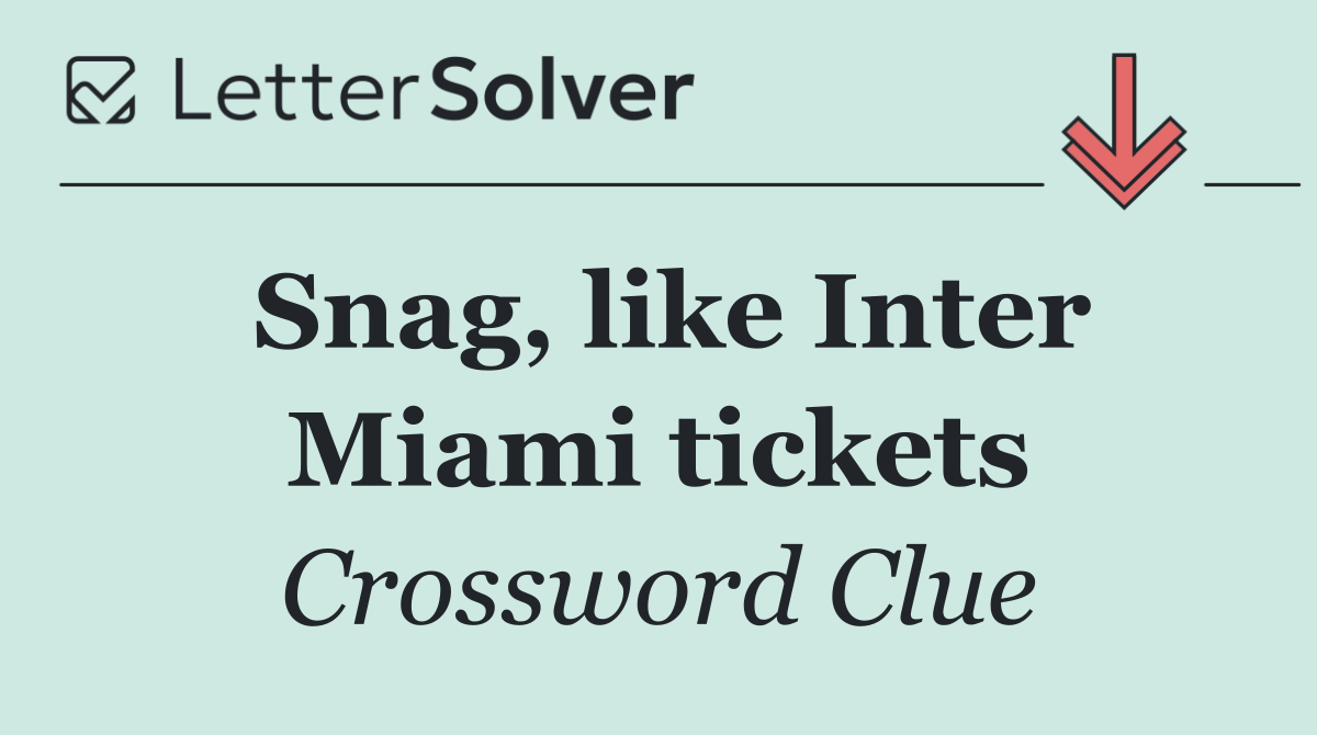 Snag, like Inter Miami tickets