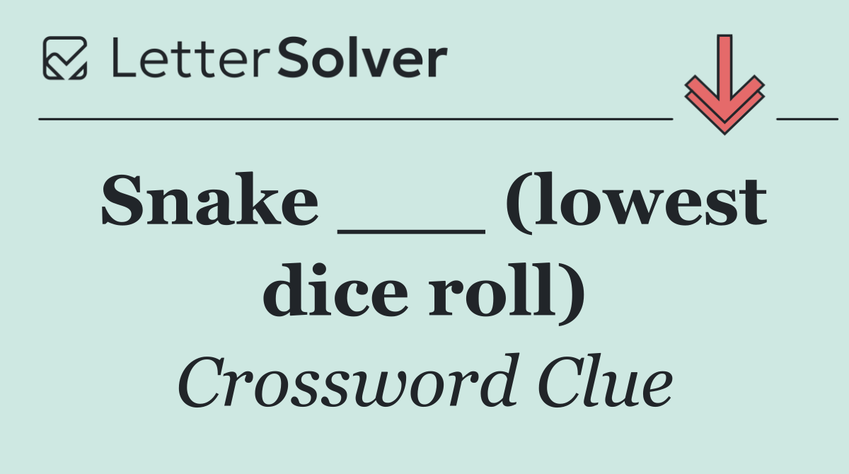 Snake ___ (lowest dice roll)