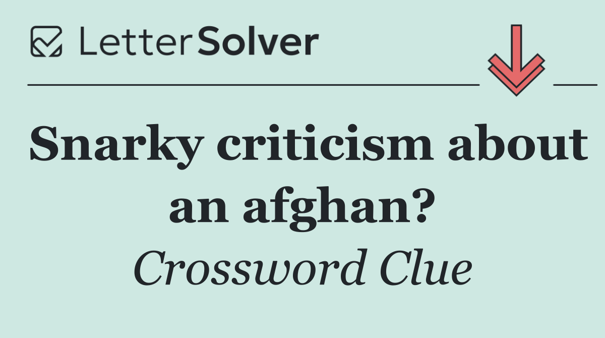 Snarky criticism about an afghan?