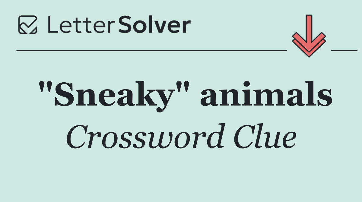 "Sneaky" animals