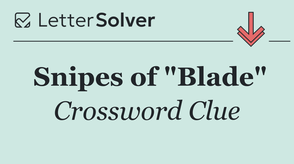 Snipes of "Blade"