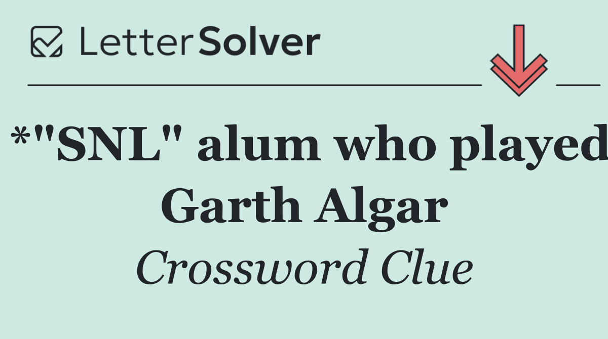 *"SNL" alum who played Garth Algar