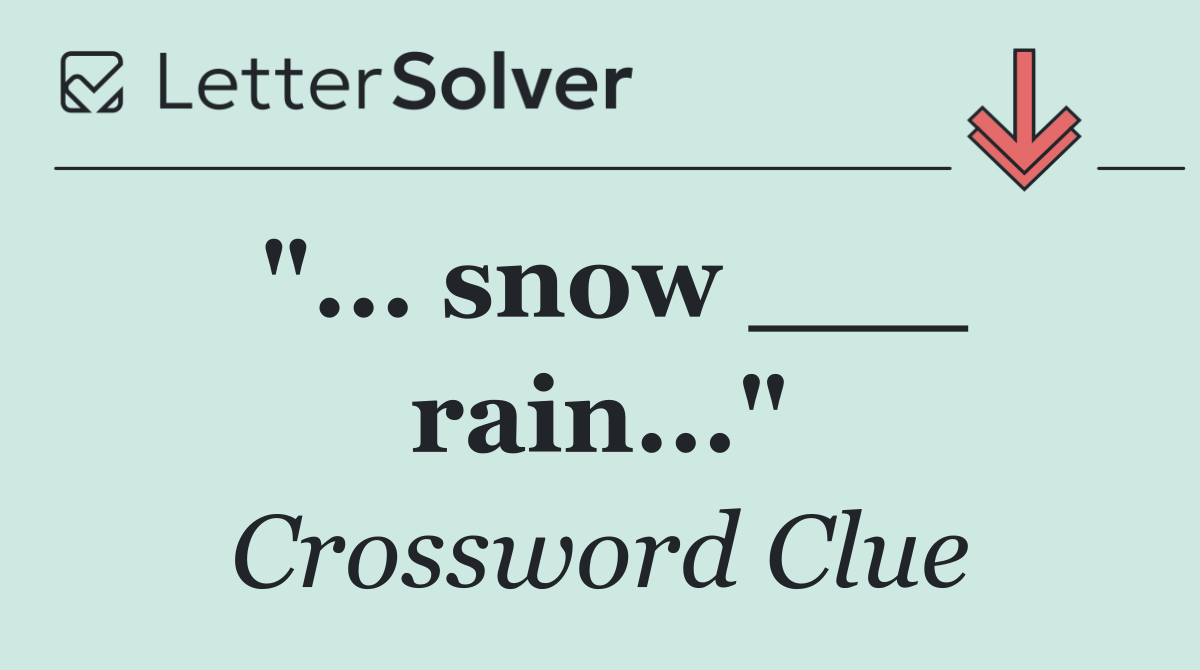 "... snow ___ rain..."