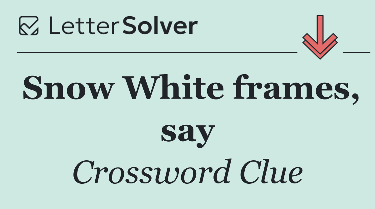 Snow White frames, say