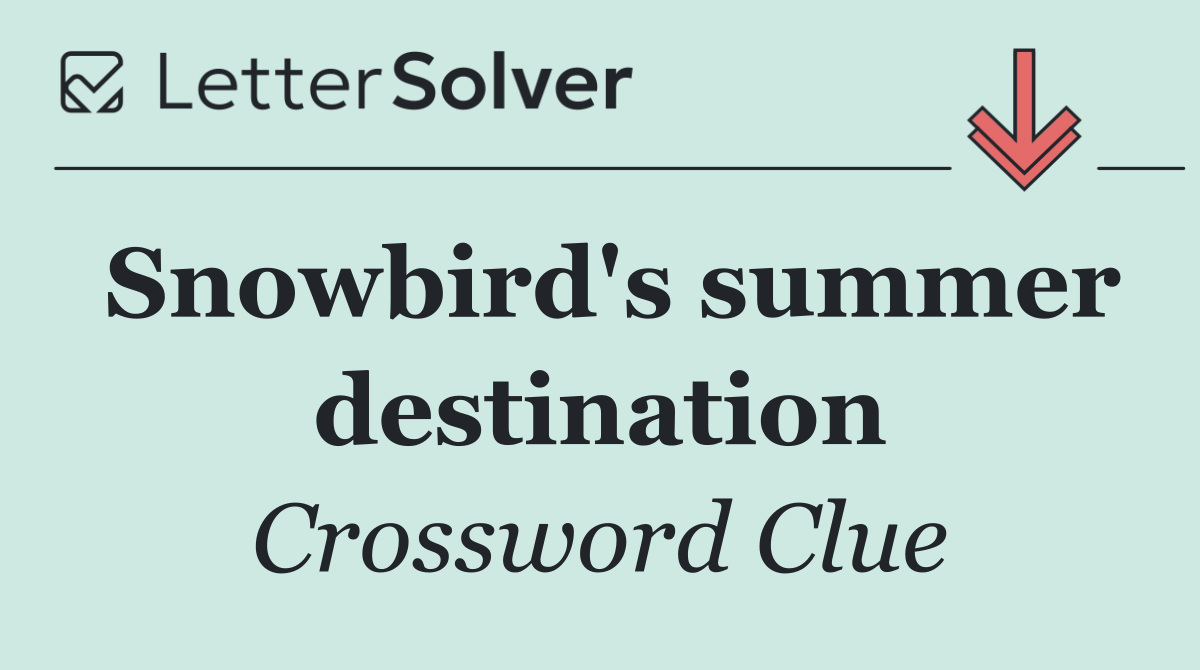 Snowbird's summer destination