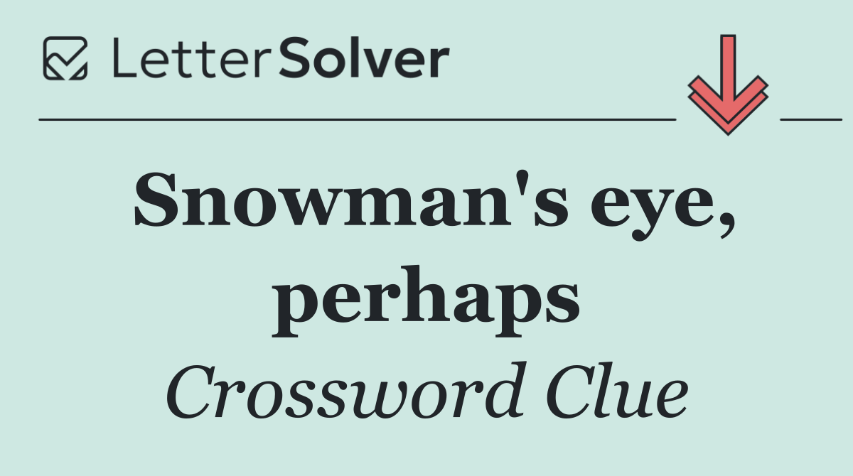 Snowman's eye, perhaps
