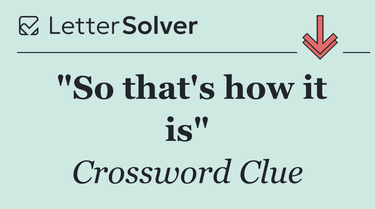 "So that's how it is"