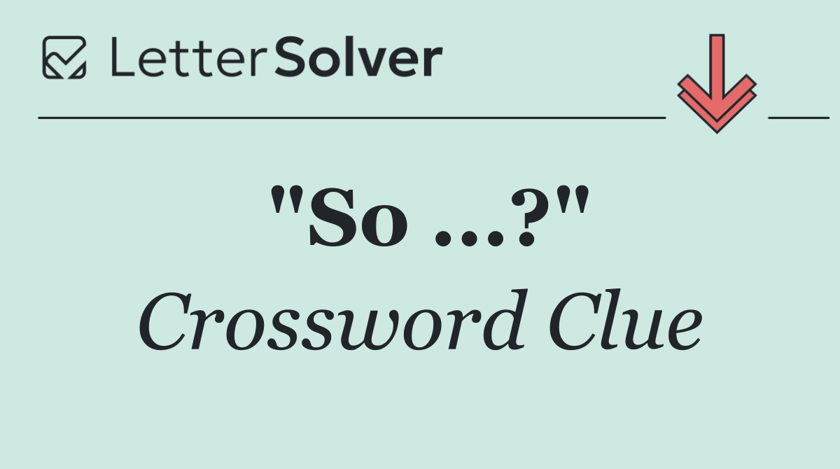 "So ...?"