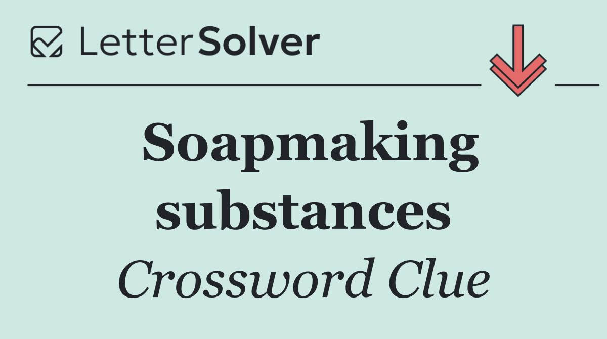Soapmaking substances