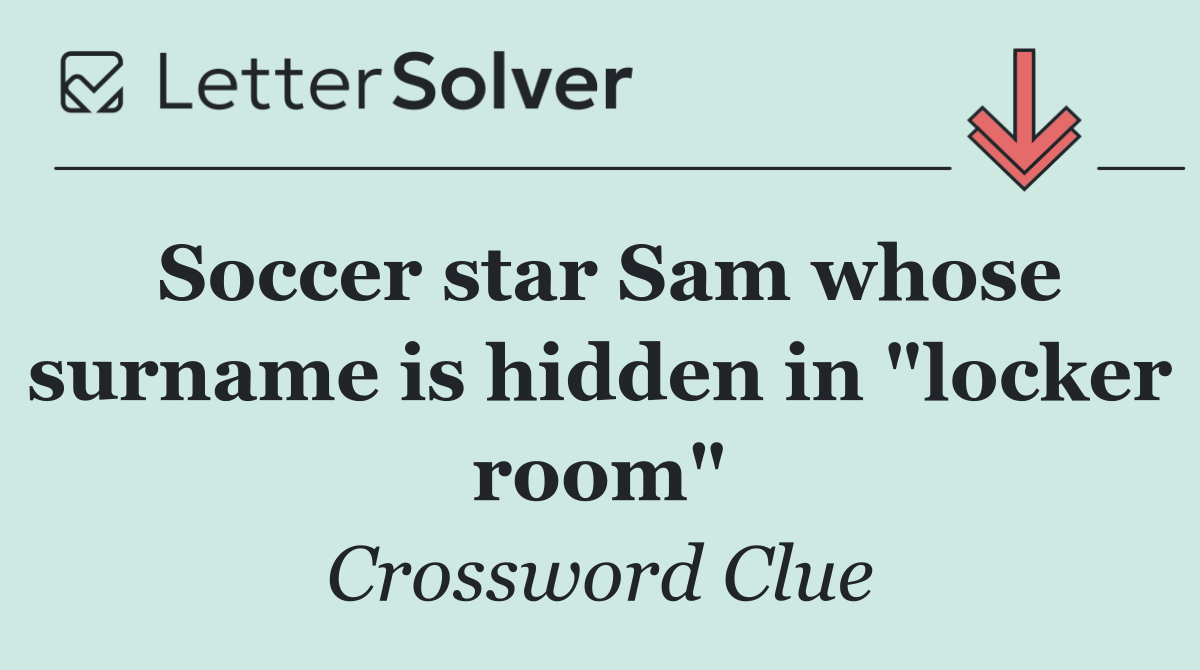 Soccer star Sam whose surname is hidden in "locker room"