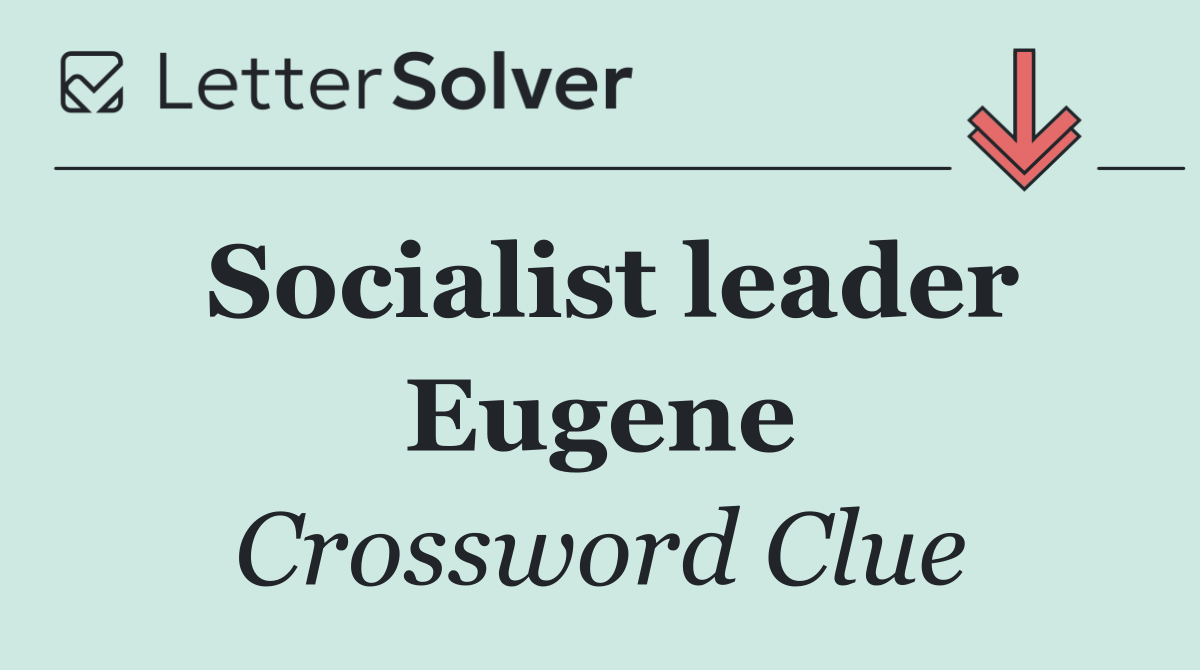 Socialist leader Eugene