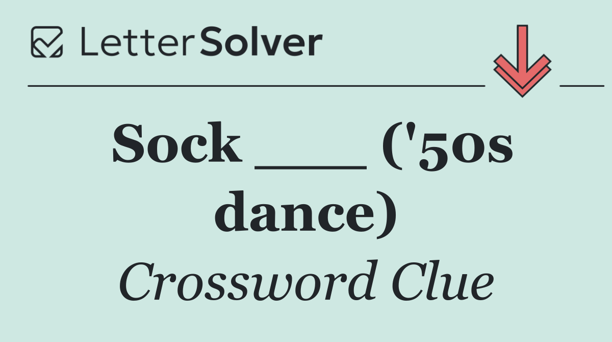 Sock ___ ('50s dance)