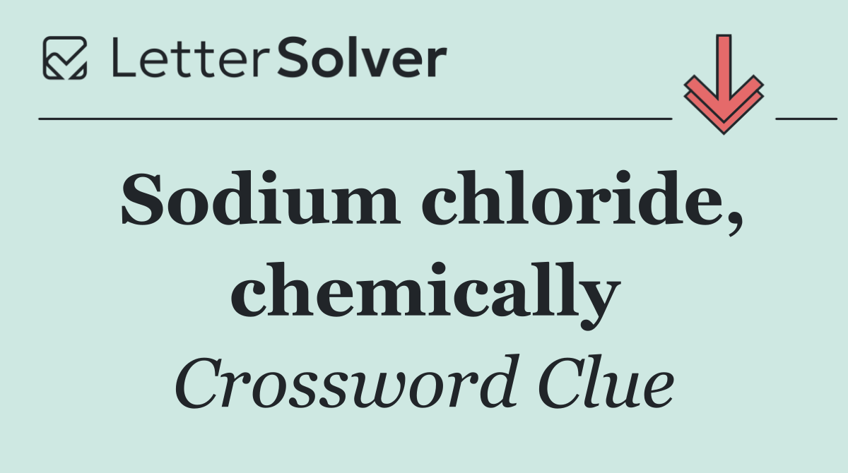 Sodium chloride, chemically