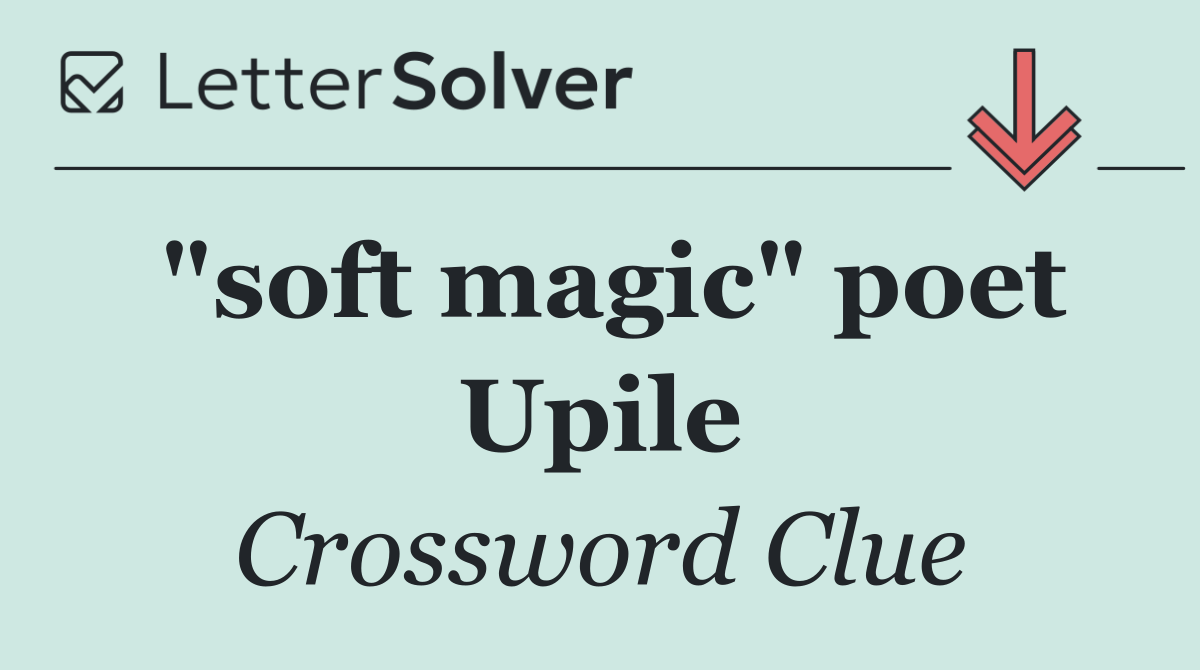 "soft magic" poet Upile